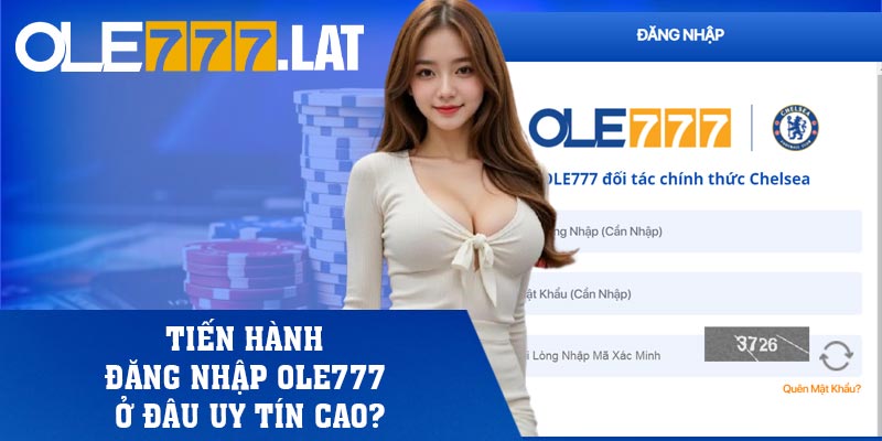 Tiến hành đăng nhập Ole777 ở đâu uy tín cao?