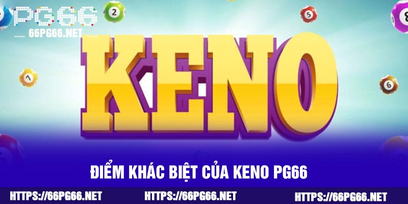 Điểm khác biệt của Keno PG66