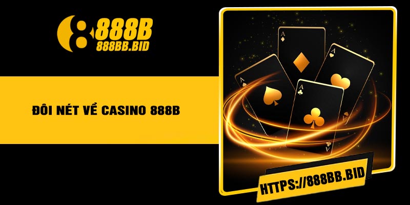 Đôi nét về Casino 888B