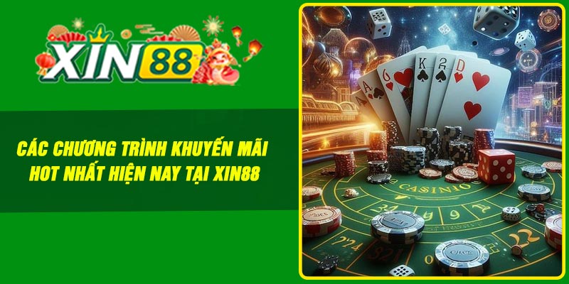 Các chương trình khuyến mãi hot nhất hiện nay tại Xin88