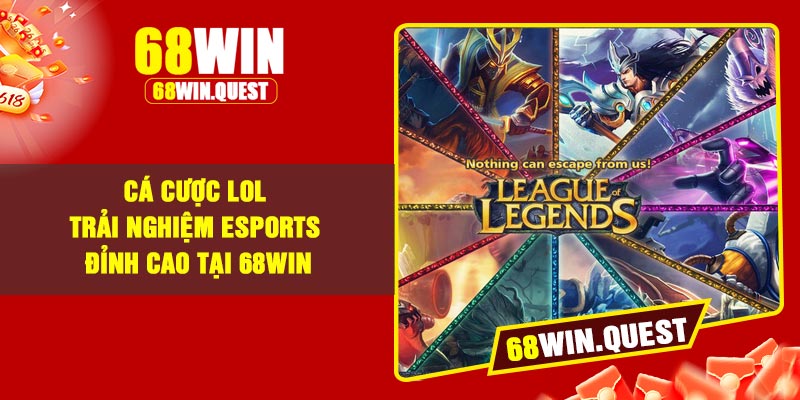 Cá Cược Lol – Trải Nghiệm Esports Đỉnh Cao Tại 68Win