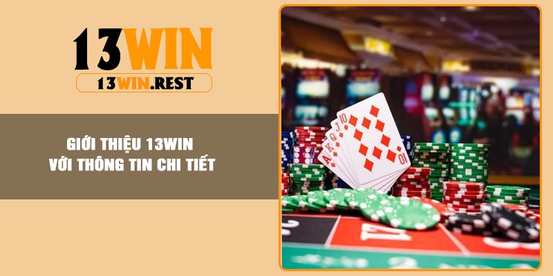 Giới thiệu 13Win với thông tin chi tiết